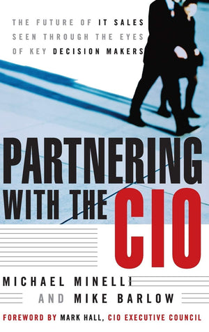 Partnering With the CIO: The Future of IT Sales Seen Through the Eyes of Key Decision Makers,Used