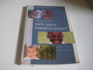 Doing Your Early Years Research Project: A Step by Step Guide,Used