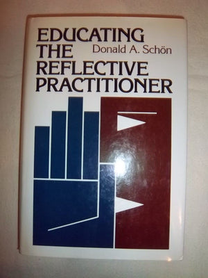 Educating the Reflective Practitioner: Toward a New Design for Teaching and Learning in the Professions (Jossey Bass Higher & Ad,Used