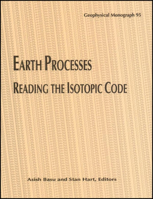 Earth Processes: Reading the Isotopic Code (Geophysical Monograph Series),Used