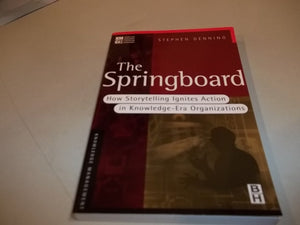 The Springboard: How Storytelling Ignites Action in KnowledgeEra Organizations,Used