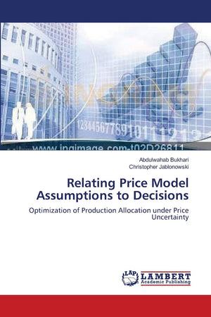 Relating Price Model Assumptions to Decisions: Optimization of Production Allocation under Price Uncertainty,Used