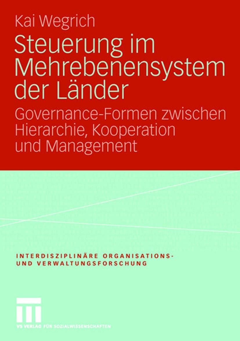 Steuerung im Mehrebenensystem der Lnder: GovernanceFormen zwischen Hierarchie, Kooperation und Management (Interdisziplinre Org,Used