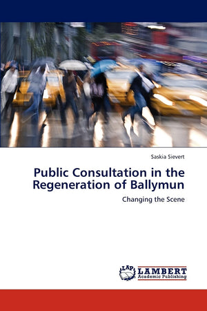 Public Consultation in the Regeneration of Ballymun: Changing the Scene,Used