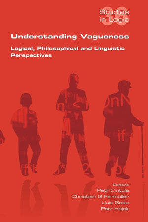 Understanding Vagueness. Logical, Philosophical And Linguistic Perspectives (Studies In Logic),Used