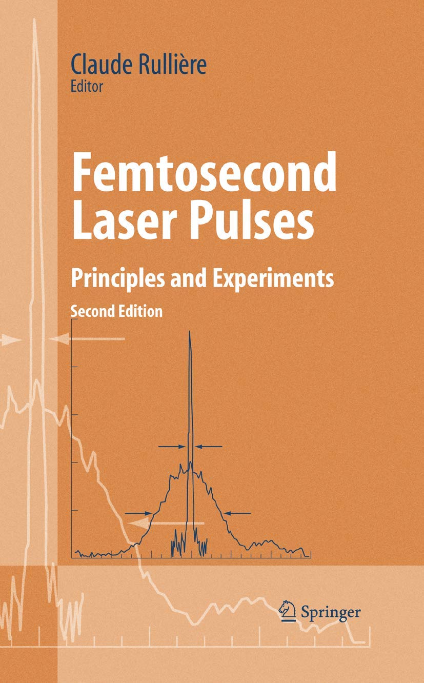 Femtosecond Laser Pulses: Principles and Experiments (Advanced Texts in Physics),New