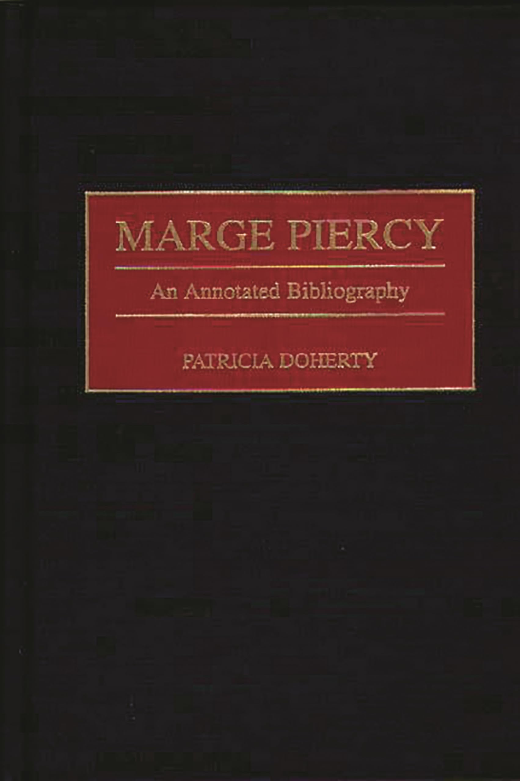 Marge Piercy: An Annotated Bibliography (Bibliographies and Indexes in American Literature),Used