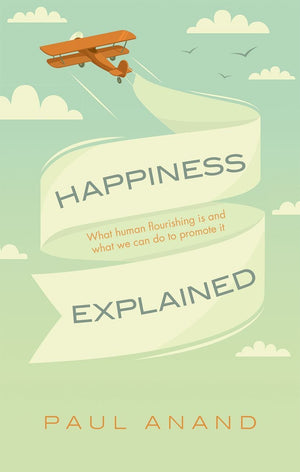 Happiness Explained: What human flourishing is and what we can do to promote it,Used