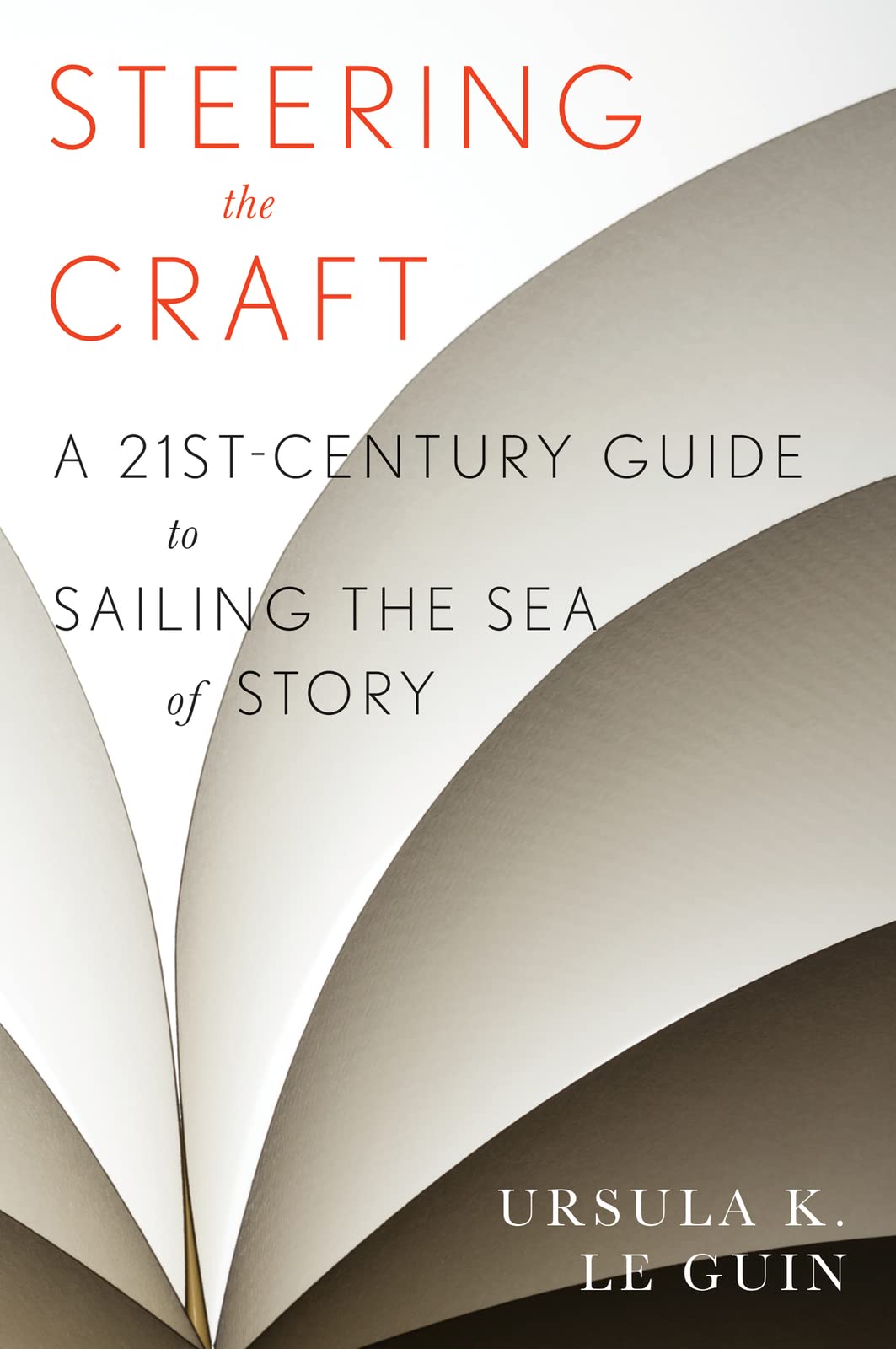 Steering The Craft: A Twentyfirstcentury Guide To Sailing The Sea Of Story,Used