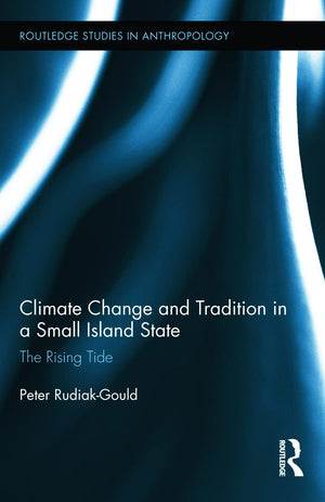 Climate Change and Tradition in a Small Island State (Routledge Studies in Anthropology),Used