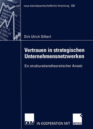 Vertrauen in strategischen Unternehmensnetzwerken: Ein strukturationstheoretischer Ansatz (neue betriebswirtschaftliche forschun,Used