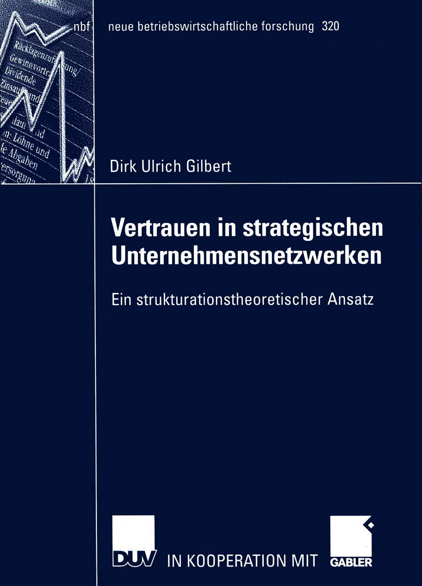 Vertrauen in strategischen Unternehmensnetzwerken: Ein strukturationstheoretischer Ansatz (neue betriebswirtschaftliche forschun,Used