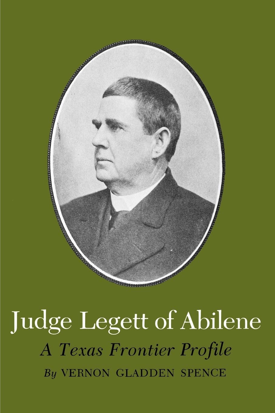 Judge Legett of Abilene: A Texas Frontier Profile (Volume 5) (Centennial Series of the Association of Former Students, Texas A&M,Used