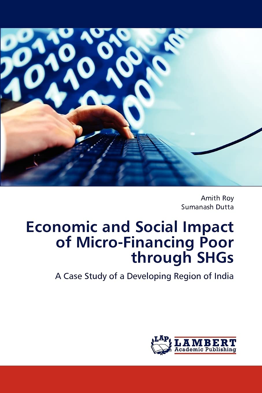 Economic and Social Impact of MicroFinancing Poor through SHGs: A Case Study of a Developing Region of India,Used