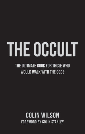 The Occult: The Ultimate Guide for Those Who Would Walk with the Gods,New