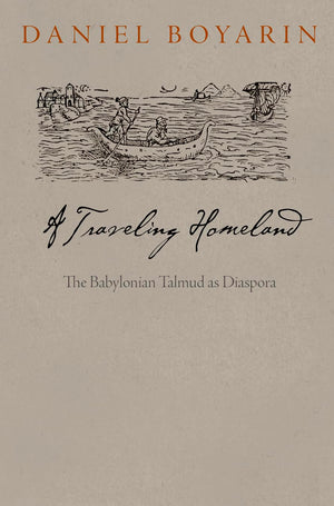 A Traveling Homeland: The Babylonian Talmud as Diaspora (Divinations: Rereading Late Ancient Religion),Used
