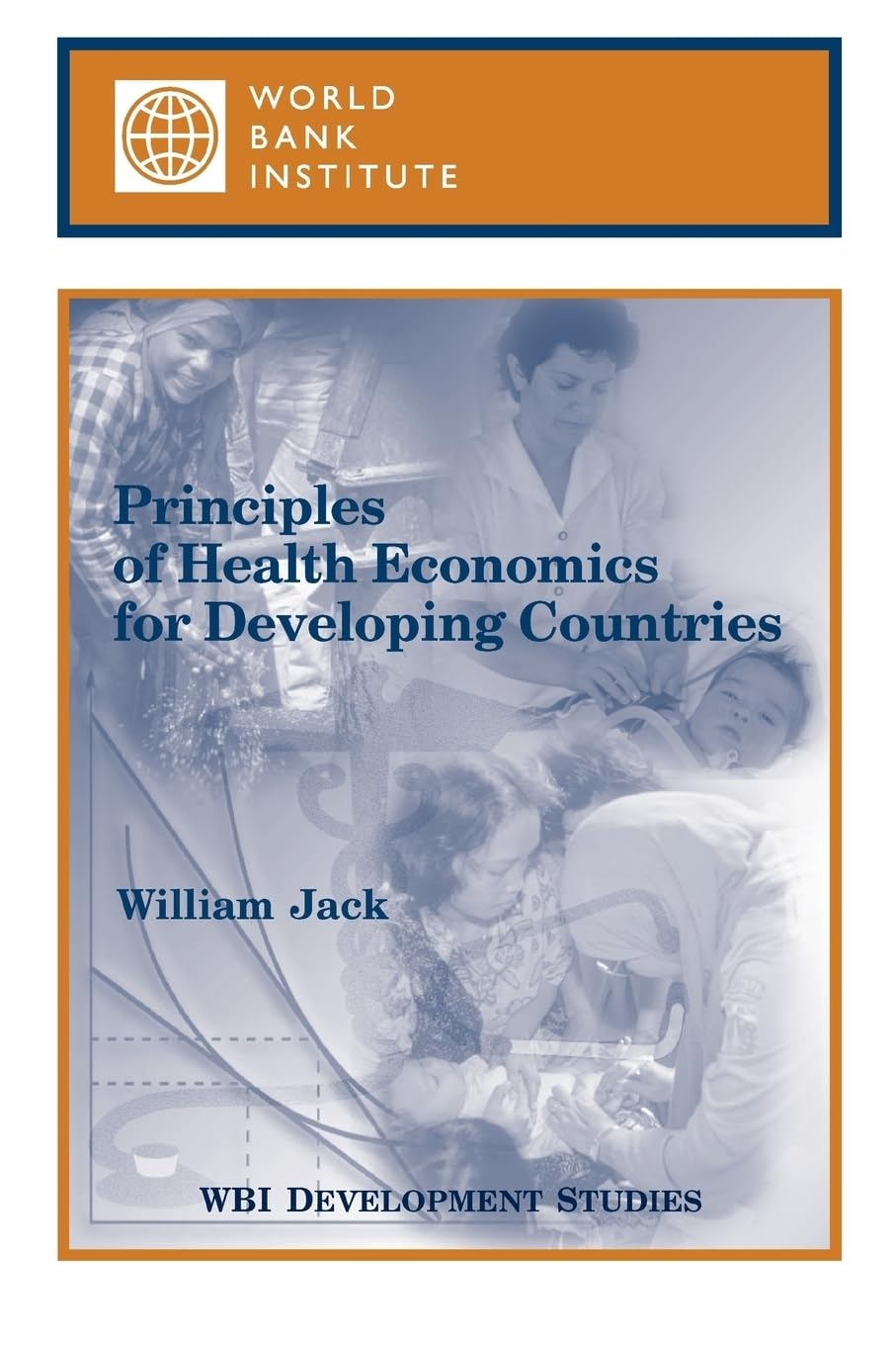 Principles Of Health Economics For Developing Countries (Wbi Development Studies),Used