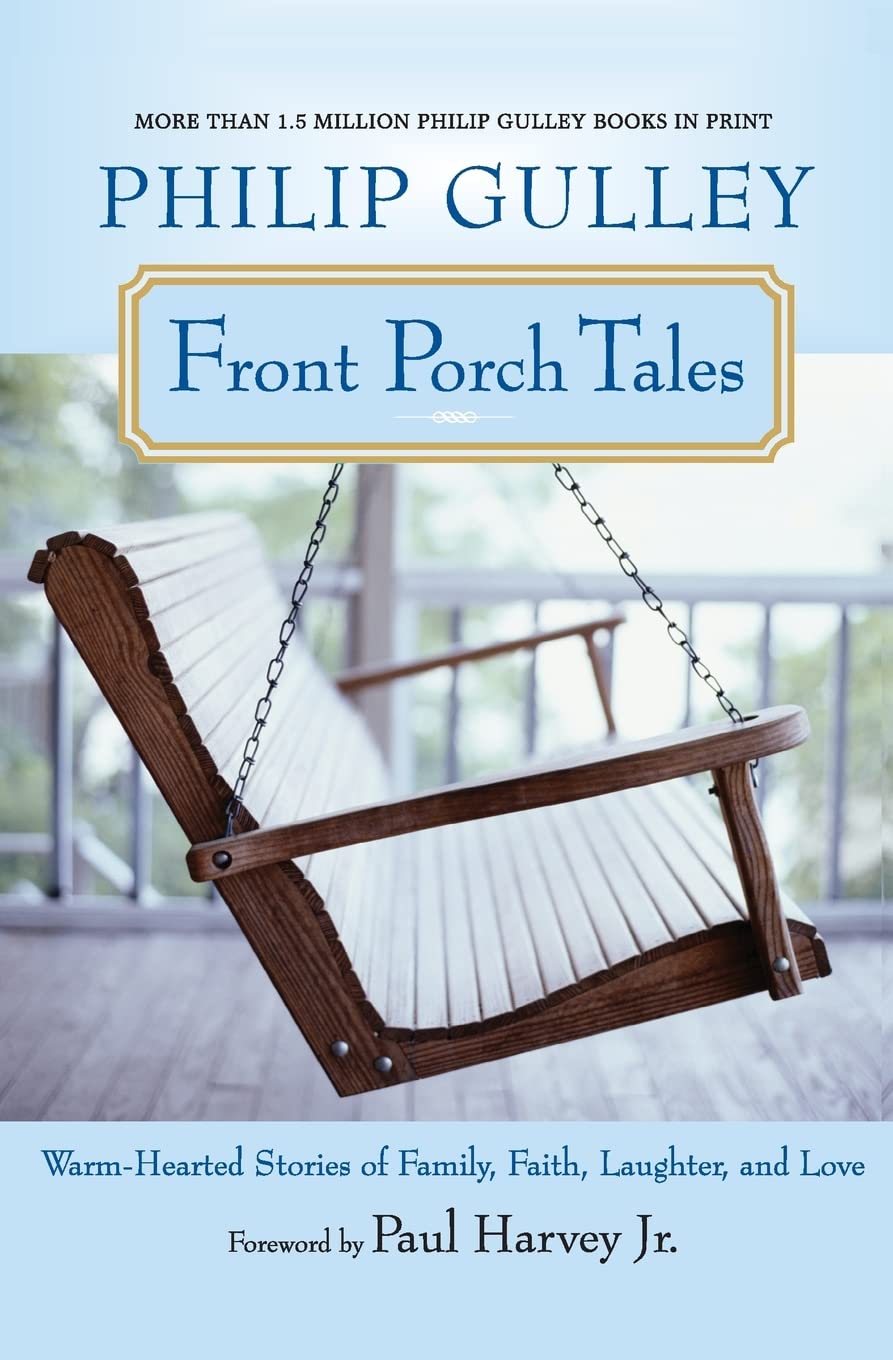 Front Porch Tales: Warm Hearted Stories of Family, Faith, Laughter and Love,New