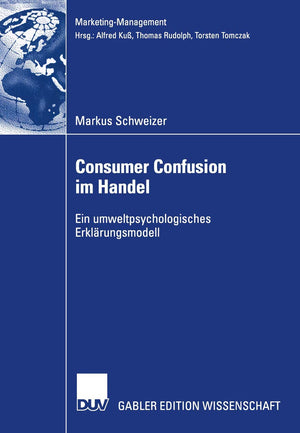 Consumer Confusion im Handel: Ein umweltpsychologisches Erklrungsmodell (MarketingManagement) (German Edition),Used