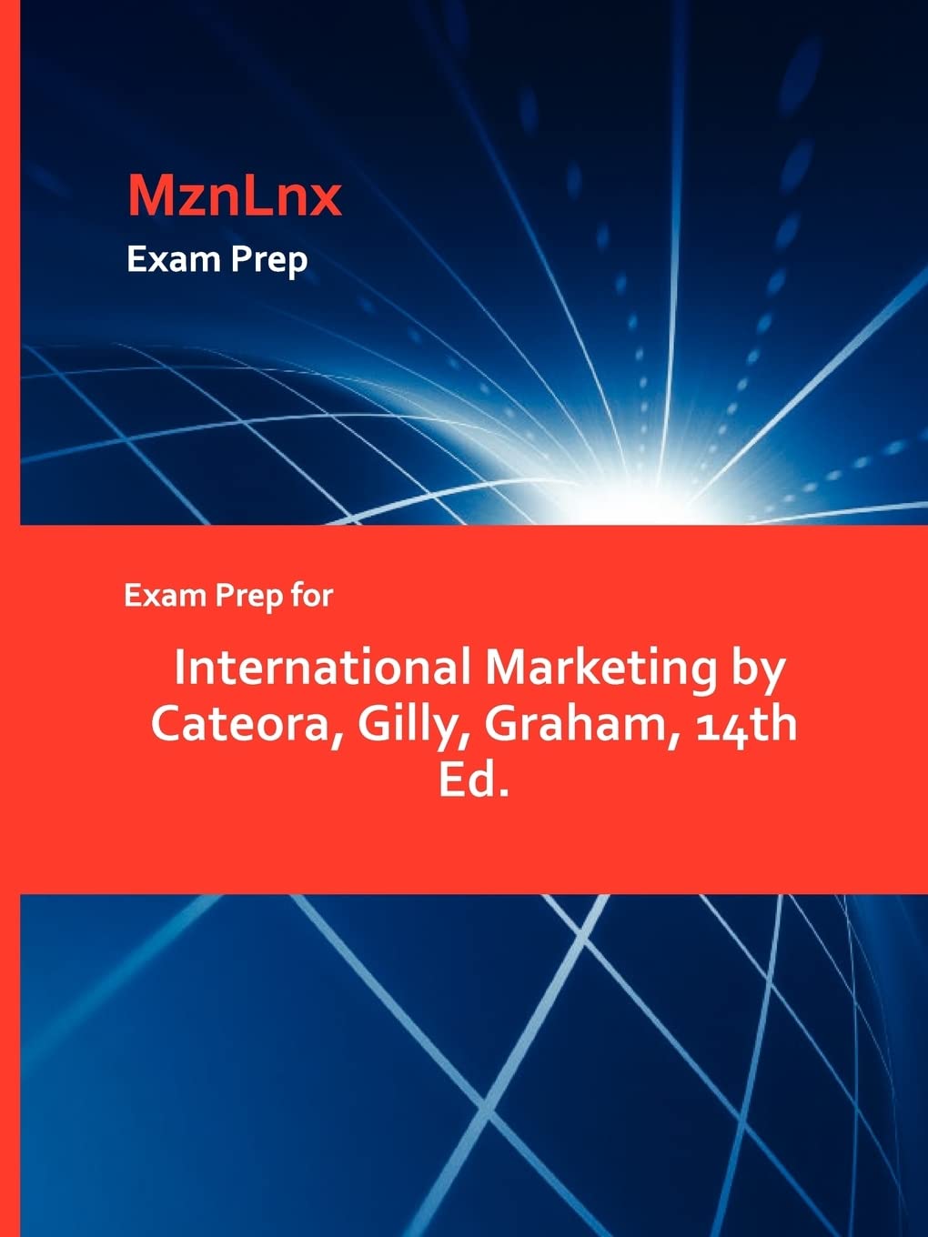 Exam Prep For International Marketing By Cateora, Gilly, Graham, 14Th Ed.,Used