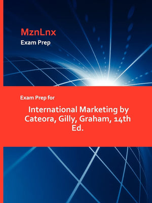 Exam Prep For International Marketing By Cateora, Gilly, Graham, 14Th Ed.,Used
