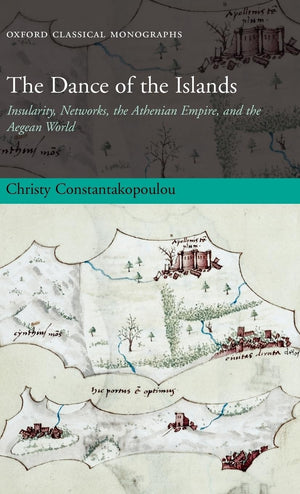 The Dance of the Islands: Insularity, Networks, the Athenian Empire, and the Aegean World (Oxford Classical Monographs),Used