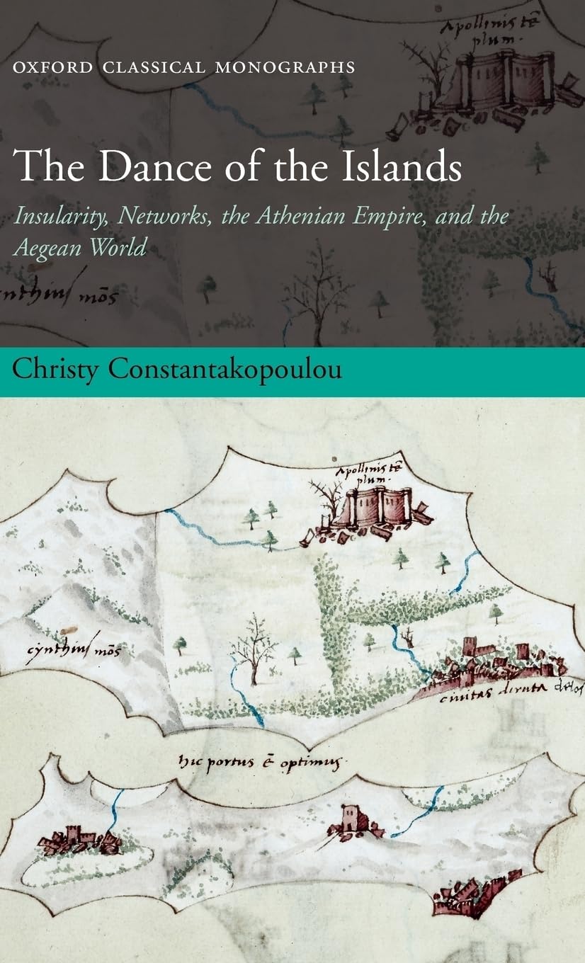 The Dance of the Islands: Insularity, Networks, the Athenian Empire, and the Aegean World (Oxford Classical Monographs),Used