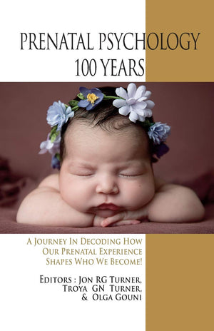 Prenatal Psychology 100 Years: A Journey in Decoding How Our Prenatal Experience Shapes Who We Become!,Used
