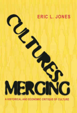 Cultures Merging: A Historical and Economic Critique of Culture (The Princeton Economic History of the Western World),New