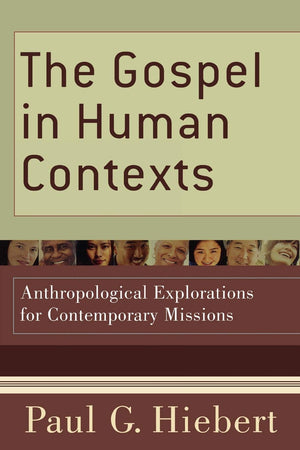The Gospel in Human Contexts: Anthropological Explorations for Contemporary Missions,Used