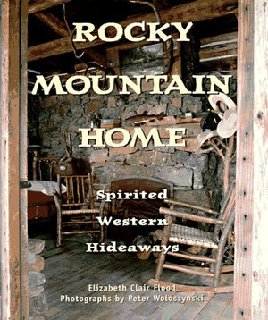 Rocky Mountain Home: Spirited Western Hideaways,Used