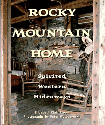 Rocky Mountain Home: Spirited Western Hideaways,Used