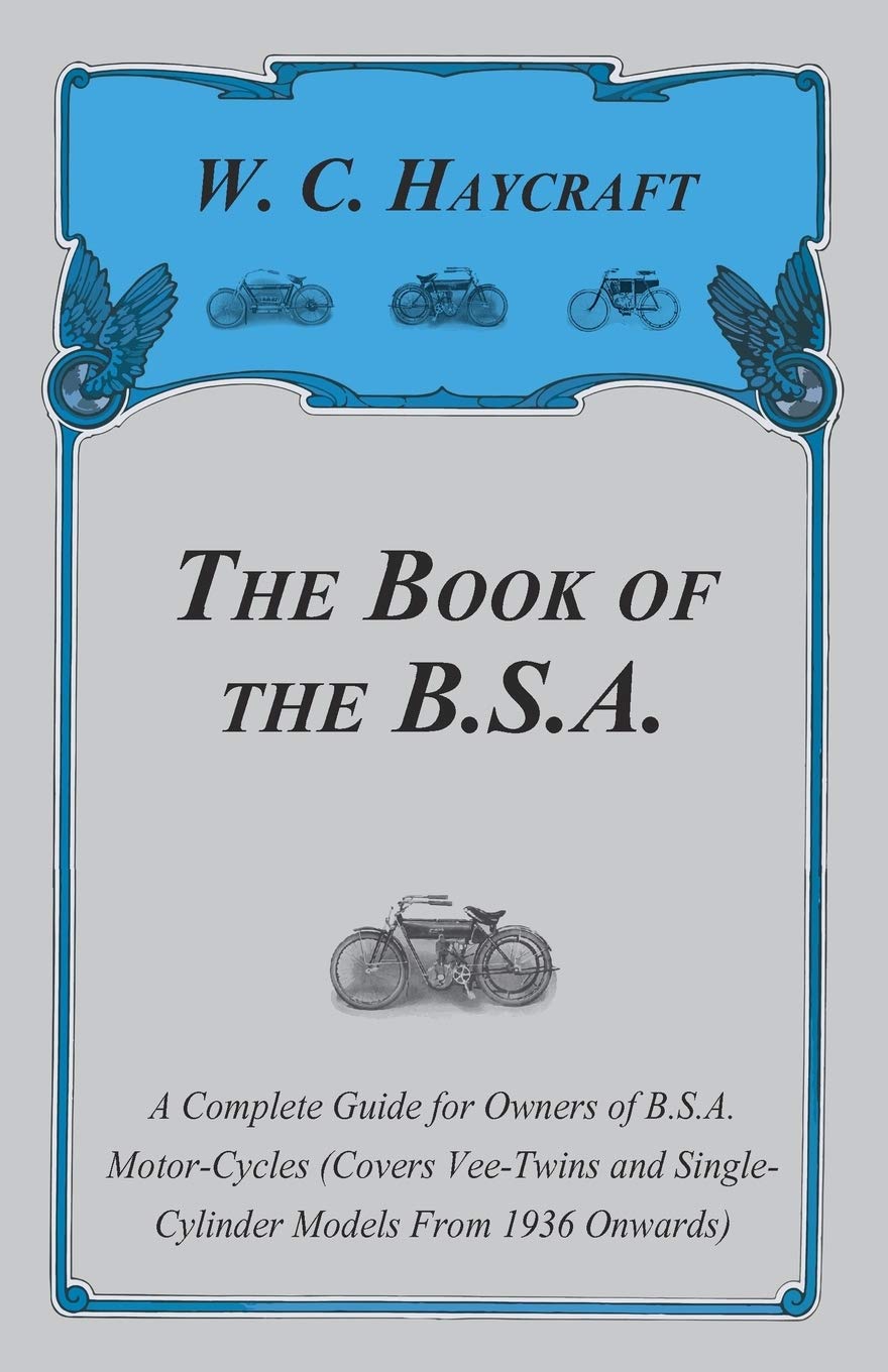 The Book Of The B.S.A.  A Complete Guide For Owners Of B.S.A. Motorcycles (Covers Veetwins And Singlecylinder Models From 19,Used