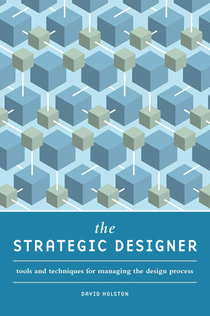 The Strategic Designer: Tools & Techniques for Managing the Design Process,Used