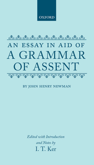 An Essay in Aid of A Grammar of Assent,New