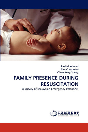 FAMILY PRESENCE DURING RESUSCITATION: A Survey of Malaysian Emergency Personnel,Used
