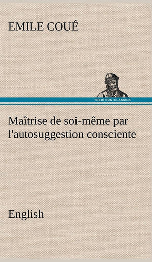 Matrise de soimme par l'autosuggestion consciente. English,Used