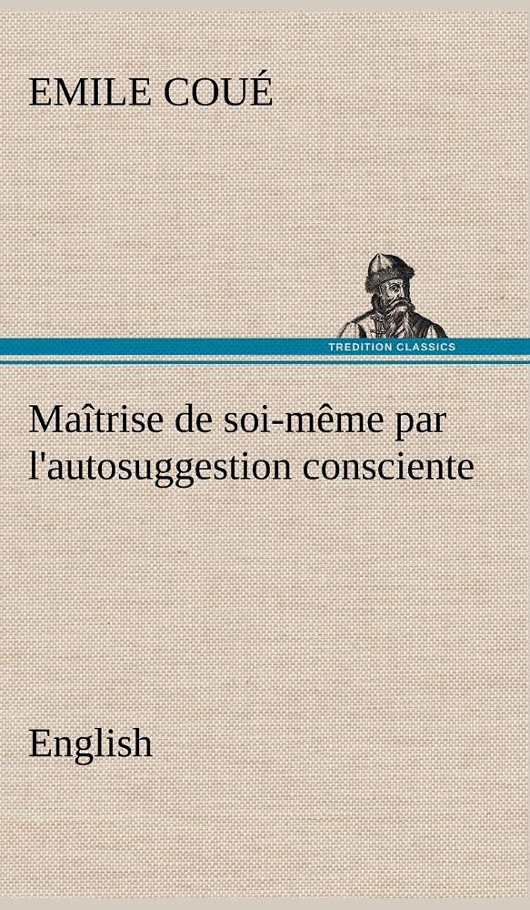 Matrise de soimme par l'autosuggestion consciente. English,Used