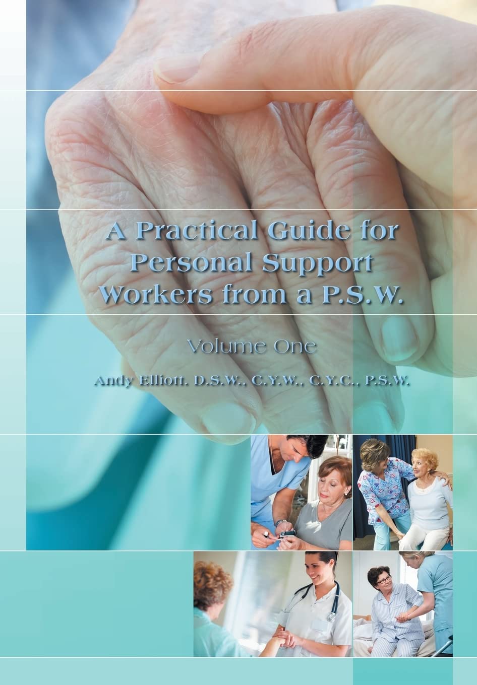 A Practical Guide For Personal Support Workers From A P.S.W.: Volume One,Used