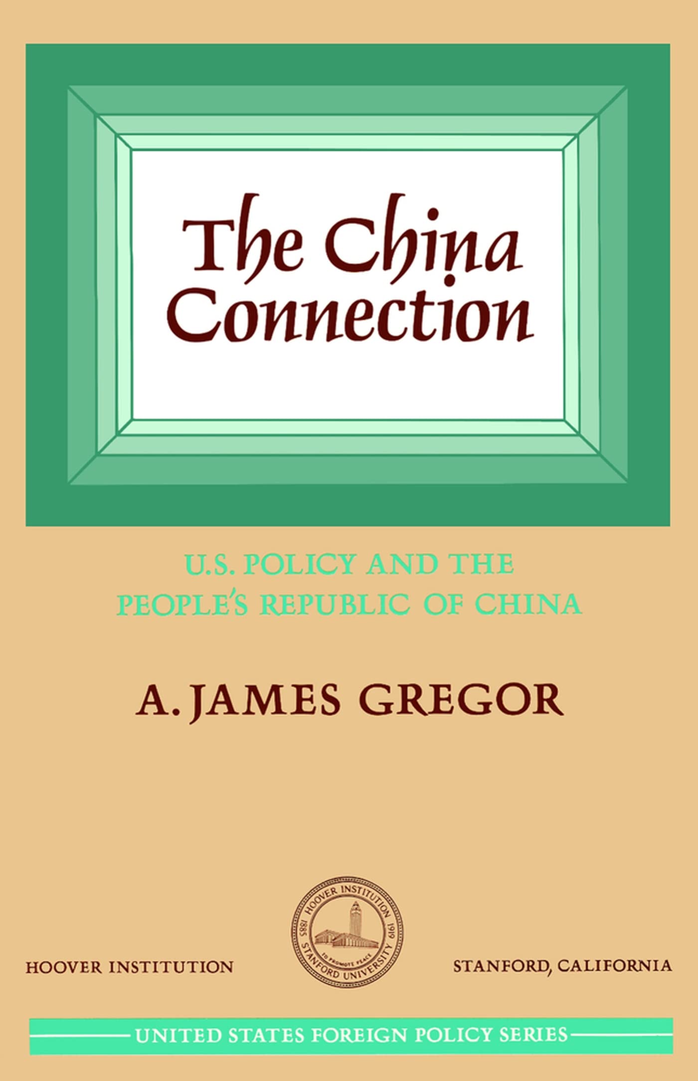 China Connection: U.S. Policy And The People'S Republic Of China (Hoover Institution Press Publication),Used