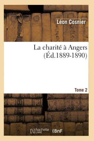 La Charit  Angers. Tome 2 (D.18891890) (Litterature) (French Edition),New