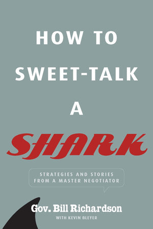 How to SweetTalk a Shark: Strategies and Stories from a Master Negotiator,New