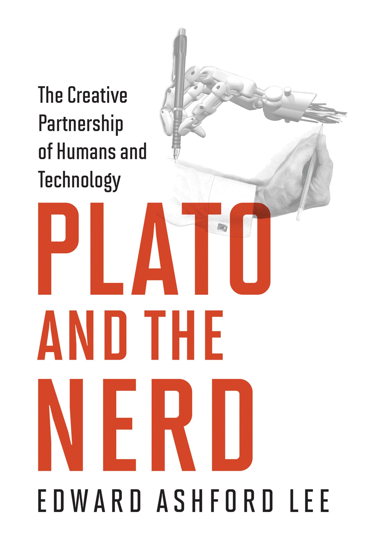 Plato and the Nerd: The Creative Partnership of Humans and Technology (Mit Press),New
