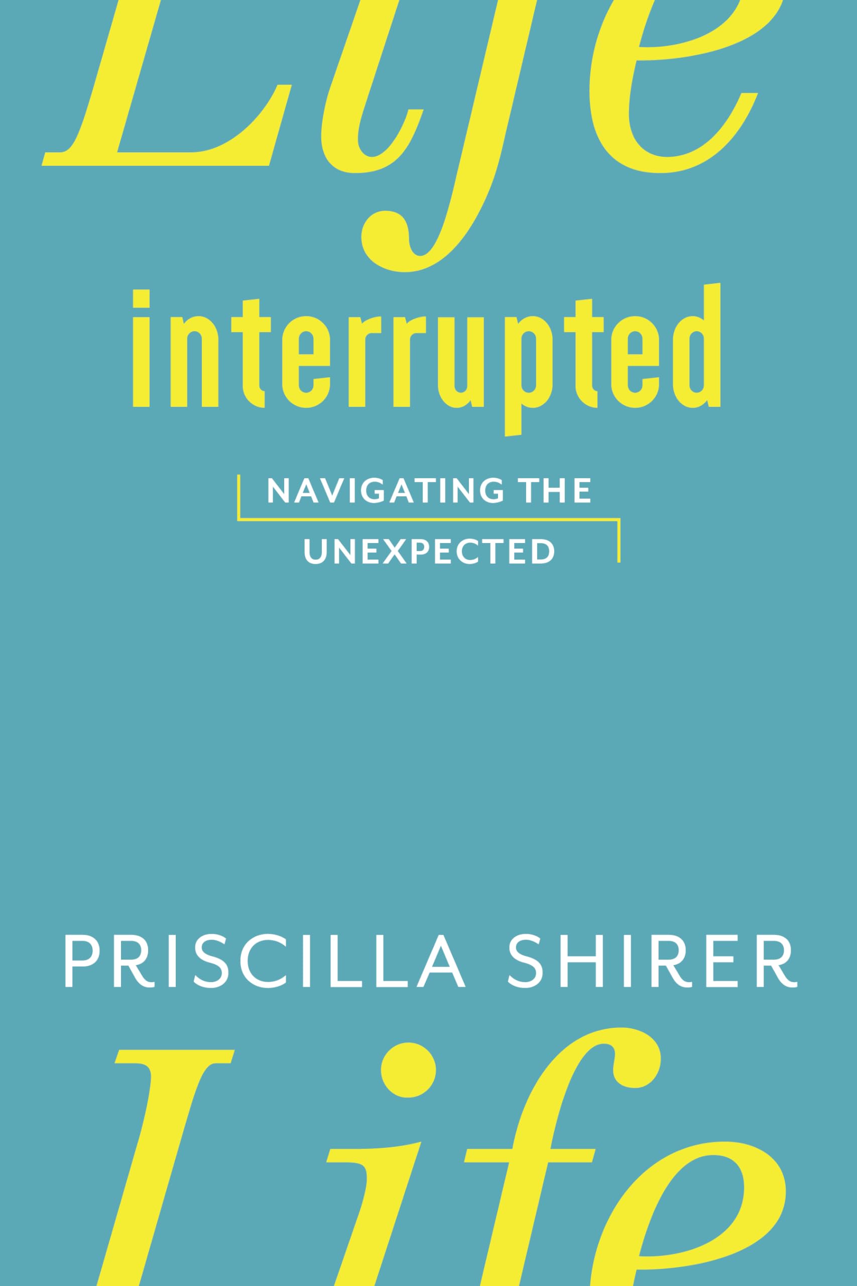 Life Interrupted: Navigating the Unexpected,New