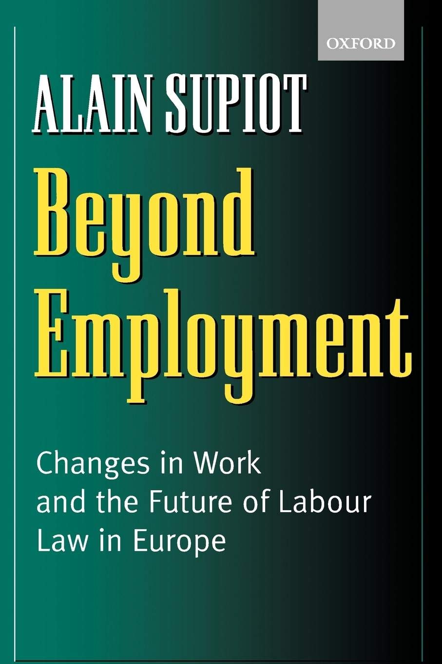 Beyond Employment: Changes In Work And The Future Of Labour Law In Europe,New
