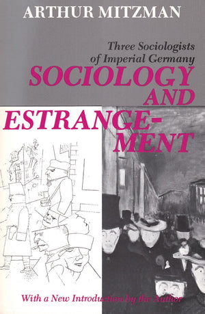 Sociology and Estrangement: Three Sociologists of Imperial Germany,Used