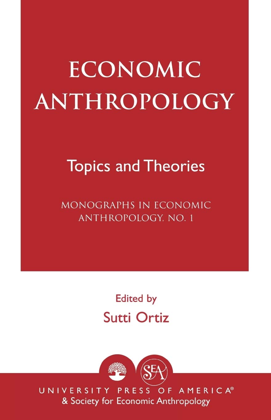 Economic Anthropology: Topics And Theories (Volume 1) (Monographs In Economic Anthropology Series, 1),Used