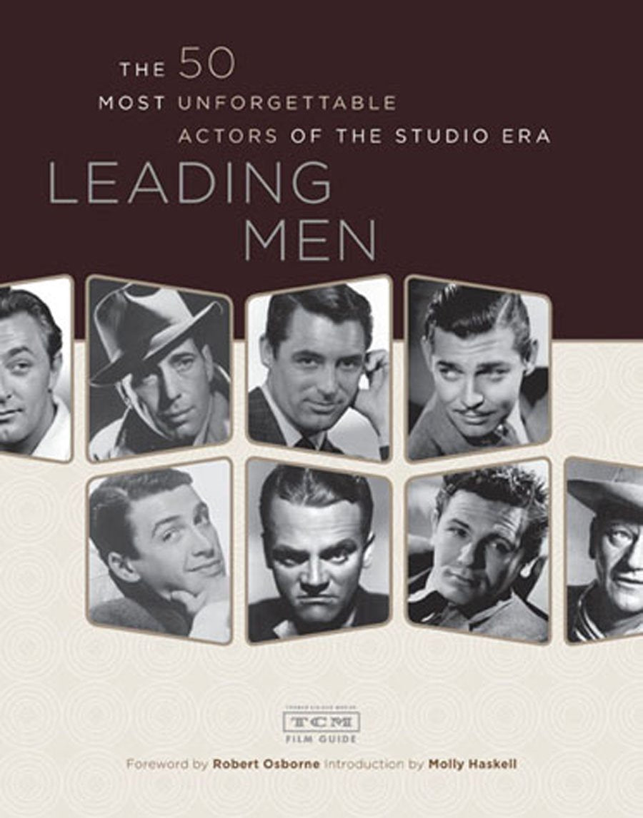 Leading Men: The 50 Most Unforgettable Actors Of The Studio Era,New