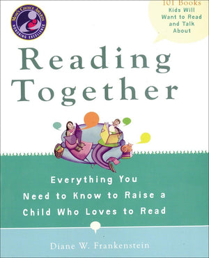 Reading Together: Everything You Need To Know To Raise A Child Who Loves To Read,Used