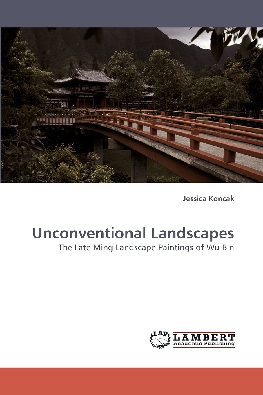 Unconventional Landscapes: The Late Ming Landscape Paintings of Wu Bin,Used